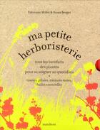 Couverture du livre « Bibliothèque ma petite herboristerie » de S Berger et F. Millet aux éditions Marabout