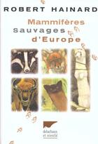 Couverture du livre « Mammiferes Sauvages D'Europe » de Robert Hainard aux éditions Delachaux & Niestle