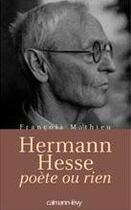 Couverture du livre « Hermann Hesse, poète ou rien » de Francois Mathieu aux éditions Calmann-levy