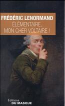 Couverture du livre « Élémentaire, mon cher Voltaire ! » de Frederic Lenormand aux éditions Editions Du Masque