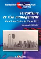 Couverture du livre « Terrorisme et risk management - world trade center, 26 fevrier 1993 » de Jacques Charbonnier aux éditions Lavauzelle