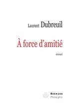 Couverture du livre « À force d'amitié » de Dubreuil-L aux éditions Hermann