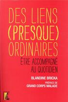Couverture du livre « Des liens (presque) ordinaires ; avoir besoin d'aide au quotidien » de Blandine Bricka aux éditions Editions De L'atelier