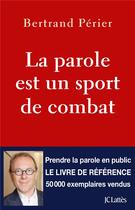 Couverture du livre « La parole est un sport de combat » de Bertrand Perier aux éditions Lattes