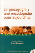 Couverture du livre « La pédagogie : une encyclopédie pour aujourd'hui » de Jean Houssaye aux éditions Esf