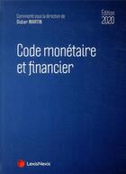 Couverture du livre « Code monétaire et financier (édition 2020) » de Didier Martin et Collectif aux éditions Lexisnexis