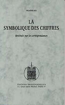 Couverture du livre « La symbolique des chiffres - restituee par les correspondances » de Alfegas aux éditions Traditionnelles