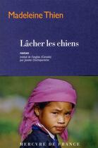 Couverture du livre « Lâcher les chiens » de Madeleine Thien aux éditions Mercure De France