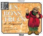 Couverture du livre « Les bons trucs de Raymond Calbuth » de Tronchet aux éditions Glenat