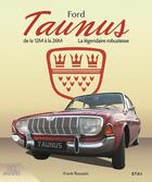 Couverture du livre « Ford Taunus, la légendaire robustesse » de Franck Rousset aux éditions Etai