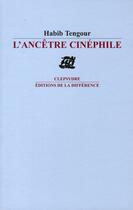 Couverture du livre « L'ancêtre cinéphile » de  aux éditions La Difference