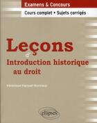 Couverture du livre « Leçons d'introduction historique au droit ; cours complet & sujets corrigés » de Veronique Harouel-Bureloup aux éditions Ellipses