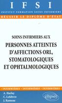 Couverture du livre « Soins infirmiers aux personnes atteintes d'affections orl, stomatologiques et ophtalmologiques - n 2 » de Lefebvre/Rameau aux éditions Ellipses