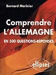 Couverture du livre « Comprendre l'allemagne en 500 questions-reponses et ameliorer ses connaissances » de Bernard Marinier aux éditions Ellipses