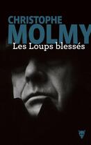 Couverture du livre « Les loups blessés » de Christophe Molmy aux éditions La Martiniere