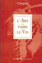 Couverture du livre « L'art de faire le vin » de Chaptal aux éditions Jeanne Laffitte