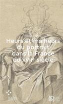 Couverture du livre « Heurs et malheurs du portrait dans la France du XVIIe siècle » de Peter Geimer aux éditions Maison Des Sciences De L'homme