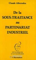 Couverture du livre « De la sous-traitance au partenariat industriel » de Claude Altersohn aux éditions L'harmattan