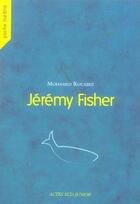 Couverture du livre « Jeremy fisher - junior » de Rouabhi/Roussety aux éditions Actes Sud