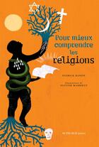 Couverture du livre « Pour mieux comprendre les religions » de Olivier Marboeuf et Patrick Banon aux éditions Actes Sud Junior