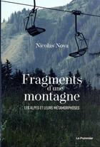 Couverture du livre « Fragments d'une montagne : les Alpes et leurs métamorphoses » de Nicolas Nova aux éditions Le Pommier
