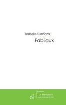 Couverture du livre « Fabliaux » de Isabelle Cabaza aux éditions Editions Le Manuscrit