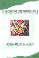 Couverture du livre « Cliniques mediterraneennes 69 - passion, amour, transfert » de  aux éditions Eres