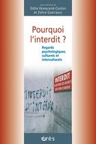 Couverture du livre « Pourquoi l'interdit ? regards psychologiques, culturels et interculturels » de Zohra Guerraoui aux éditions Eres