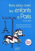 Couverture du livre « Bons plans avec des enfants à Paris (2e édition) » de Sophie Millot aux éditions First