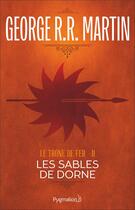 Couverture du livre « Le trône de fer Tome 11 : les sables de Dorne » de George R. R. Martin aux éditions Pygmalion