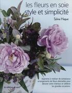 Couverture du livre « Les fleurs en soie ; style et simplicité » de Sylvia Hague aux éditions De Saxe