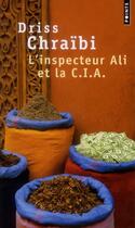 Couverture du livre « L'inspecteur Ali et la CIA » de Driss Chraibi aux éditions Points