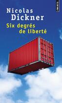 Couverture du livre « Six degrés de liberté » de Nicolas Dickner aux éditions Points