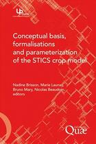 Couverture du livre « Conceptual basis, formalisations and parametrizations of the stics crop model » de Quae aux éditions Quae