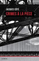 Couverture du livre « Crimes à la pièce » de Jacques Cote aux éditions Lemeac
