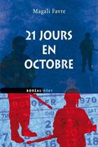 Couverture du livre « 21 jours en octobre » de Magali Favre aux éditions Editions Boreal
