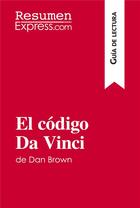 Couverture du livre « El código Da Vinci de Dan Brown (Guía de lectura) : resumen y análisis completo » de Nathalie Roland aux éditions Resumenexpress