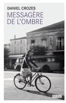 Couverture du livre « Messagère de l'ombre » de Crozes Daniel aux éditions Editions Du Rouergue