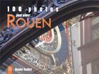Couverture du livre « 100 photos pour aimer Rouen » de Daniel Caillet aux éditions Editions Sutton