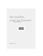 Couverture du livre « Du toucher, essai sur Guyotat » de Antoine Boute aux éditions Publie.net