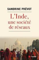 Couverture du livre « L'Inde, une société de réseaux » de Sandrine Prevot aux éditions Editions De L'aube