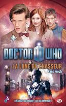 Couverture du livre « Doctor Who : la lune du chasseur » de Paul Finch aux éditions Bragelonne