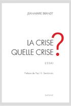 Couverture du livre « La crise, quelle crise ? » de Jean-Marie Brandt aux éditions Slatkine