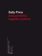Couverture du livre « Art primitifs, regards civilisés » de Sally Price aux éditions Ensba