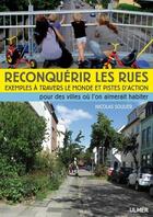 Couverture du livre « Reconquérir les rues ; exemples à travers le monde et pistes d'action pour des villes où l'on aimerait habiter » de Nicolas Soulier aux éditions Eugen Ulmer