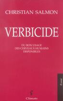 Couverture du livre « Verbicide - du bon usage des cerveaux humains disponibles » de Christian Salmon aux éditions Climats