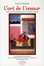 Couverture du livre « L'art de l'amour ; miniatures indiennes et textes choisis » de Patrick Mandala aux éditions Altess