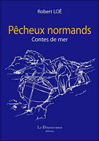 Couverture du livre « Pecheux normands contes de mer (ne) » de Robert Loë aux éditions La Decouvrance