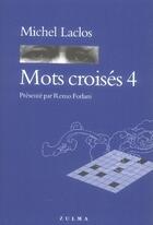 Couverture du livre « Mots croisés t.4 » de Michel Laclos aux éditions Zulma