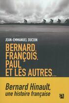 Couverture du livre « Bernard, François, Paul et les autres... » de Jean-Emmanuel Ducoin aux éditions Anne Carriere